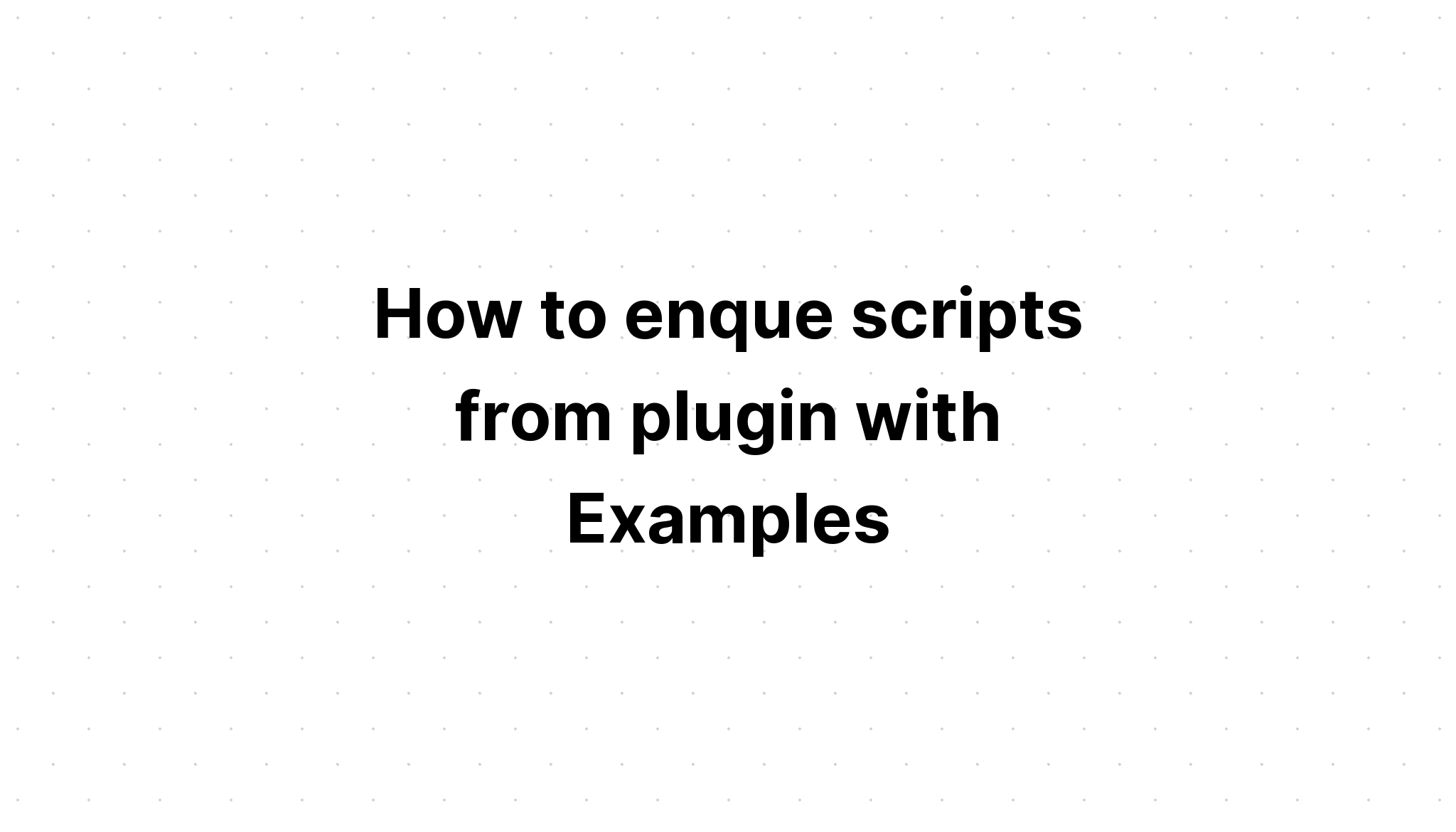 Cách liệt kê các tập lệnh từ plugin với các ví dụ